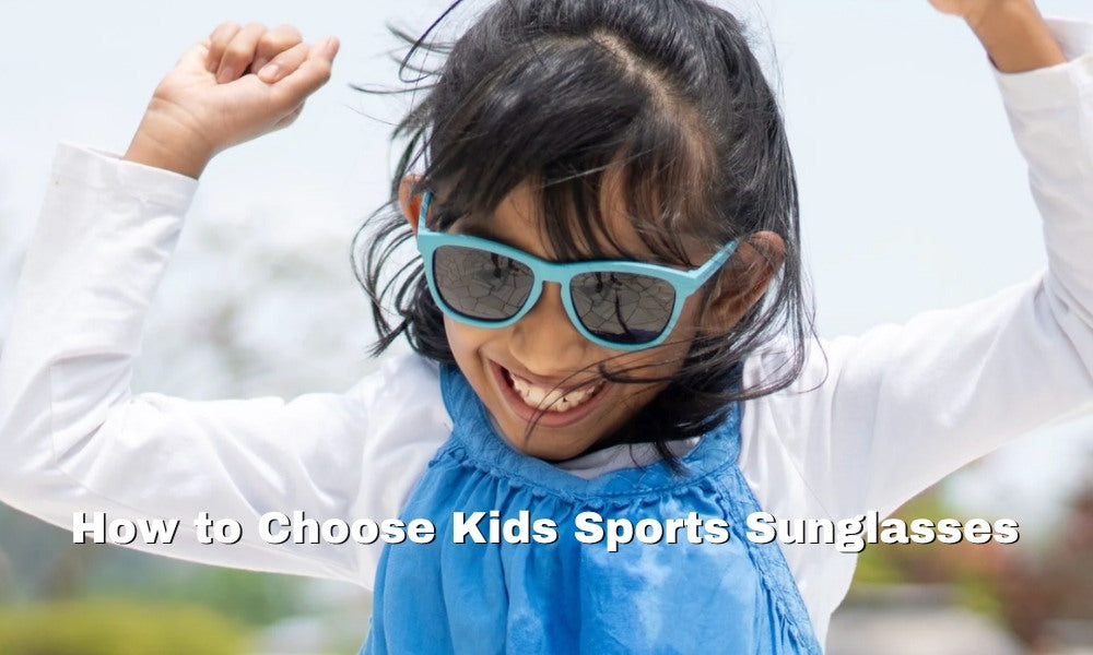 How to Choose Kids Sports Sunglasses