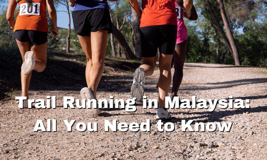 Trail Running in Malaysia: All You Need to Know