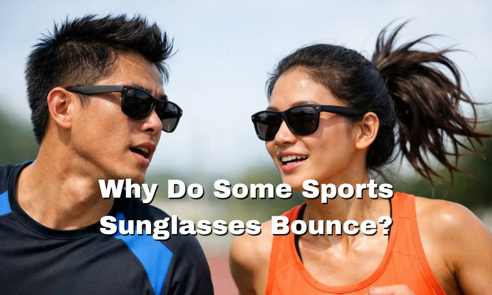 Why Do Some Sports Sunglasses Bounce?