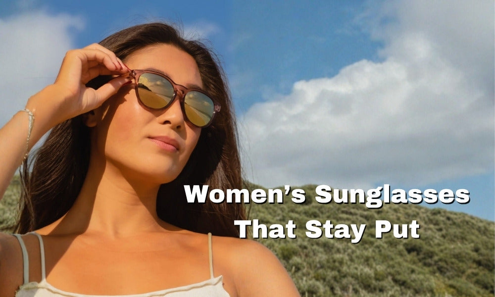 Women’s Sunglasses That Stay Put
